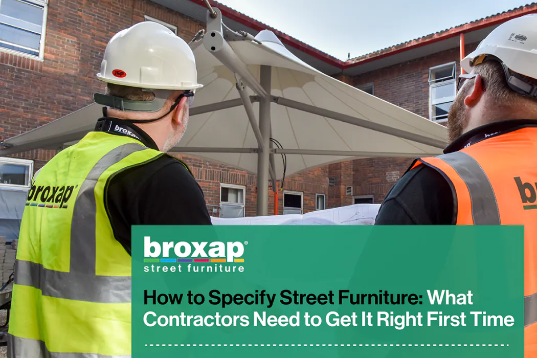 How to Specify Street Furniture: What Contractors Need to Get it Right First Time